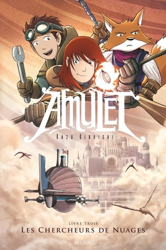 Kazu Kibuishi - Amulet Tome 3 : Les chercheurs de nuages.