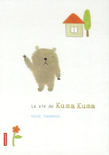 Kazue Takahashi - La vie de Kuma Kuma.