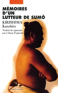 Kazuhiro Kirishima - Mémoires d'un lutteur de sumô - Le blé que l'on foule croît plus fort.