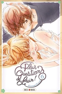 Plus question de fuir ! Tome 6