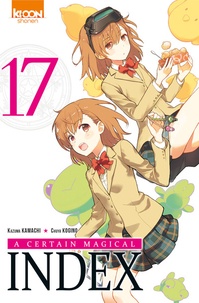 Kazuma Kamachi et Chuya Kogino - A certain magical Index Tome 17 : .