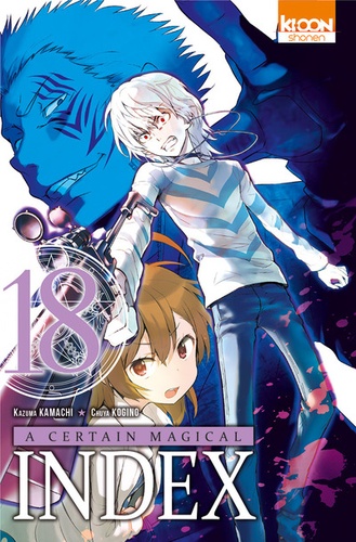 Kazuma Kamachi et Chuya Kogino - A certain magical Index Tome 18 : .