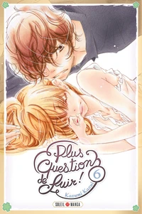 Plus question de fuir ! Tome 6