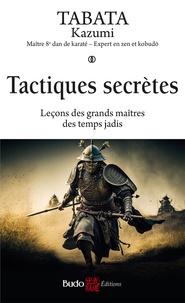 Kazumi Tabata - Tactiques secrètes - Leçons des grands maîtres des temps jadis.