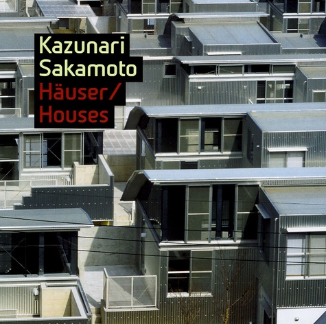 Kazunari Sakamoto - Häuser / Houses.