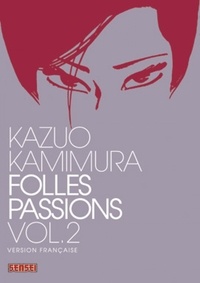 Kazuo Kamimura - Folles passions Tome 2 : .