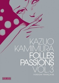 Kazuo Kamimura - Folles passions Tome 3 : .
