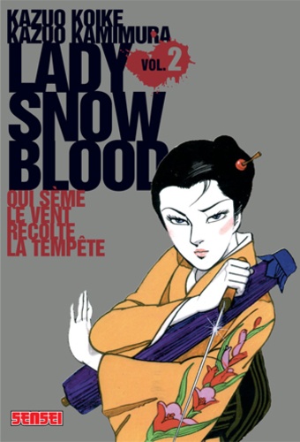 Kazuo Koike et Kazuo Kamimura - Lady Snowblood Tome 2 : Qui sème le vent récolte la tempête.