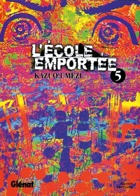 Kazuo Umezu (Umezz) - L'École emportée - Tome 05.