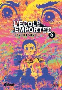 Kazuo Umezu (Umezz) - L'École emportée - Tome 06.