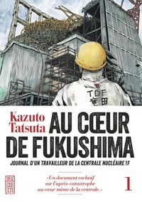 Kazuto Tatsuta - Au coeur de Fukushima Tome 1 : .