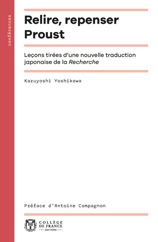 Kazuyoshi Yoshikawa - Relire, repenser Proust - Leçons tirées d'une nouvelle traduction japonaise de la Recherche.