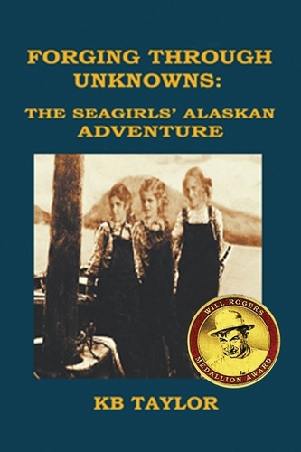  KB TAYLOR - Forging Through Unknowns: the Seagirls' Alaskan Adventure - The Seagirls' Adventures, #2.