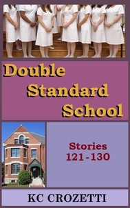  KC Crozetti - Double Standard School: Stories 121-130 - Double Standard School, #14.