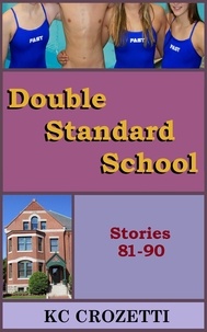  KC Crozetti - Double Standard School: Stories 81-90 - Double Standard School, #9.