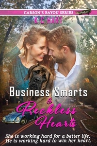  KC Hart - Business Smarts &amp; Reckless Hearts - Carson's Bayou Series, #2.