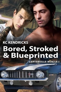  KC Kendricks - Bored, Stroked, and Blueprinted - Centerville Muscle, #1.
