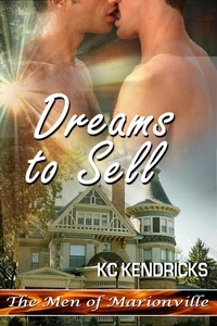  KC Kendricks - Dreams to Sell - The Men of Marionville, #8.