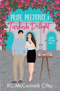  KC McCormick Çiftçi - Pride, Prejudice, &amp; Turkish Delight - Austen in Turkey, #1.