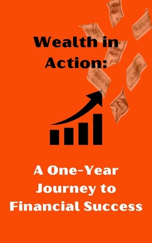  kdsa95 - Wealth in Action:  A One-Year Journey to Financial Success.