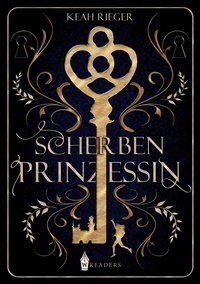 Keah Rieger - Scherbenprinzessin.