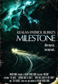  Kealan Patrick Burke - Milestone: The Collected Stories - Milestone, #1.