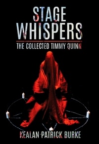  Kealan Patrick Burke - Stage Whispers: The Collected Timmy Quinn - The Timmy Quinn Series, #6.
