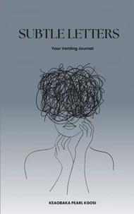 SUBTLE LETTERS (Your Venting Journal)