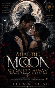 WHAT THE MOON SIGNED AWAY