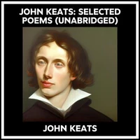 John Keats: Selected Poems (Unabridged)