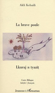 La brave poule : Lkuraj n tyazit. Edition bilingue français-kabyle