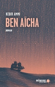 Téléchargements gratuits de livres sur cd Ben Aïcha par Kebir Ammi, Jacques Paris iBook PDB en francais