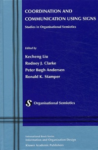 Kecheng Liu et Rodney-J Clarke - Coordination and communication using signs - Studies in organisational semiotics.