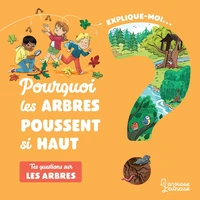 Explique-moi... Pourquoi les arbres poussent si haut ?