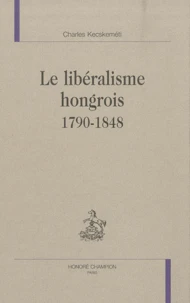 Le libéralisme hongrois 1790-1848