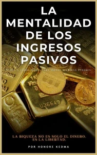 La Mentalidad de los Ingresos Pasivos