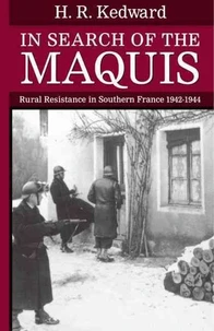In Search of the Maquis : Rural Resistence in Southern France : 1942-1944