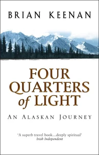 Four Quarters of Light : An Alaskan Journey