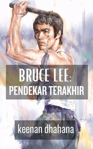 Bruce Lee: Pendekar Terakhir