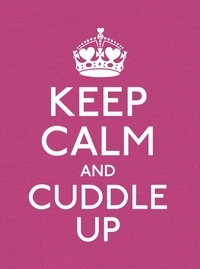 Keep Calm and Cuddle Up - Good Advice for Those in Love.