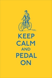 Keep Calm and Pedal On.