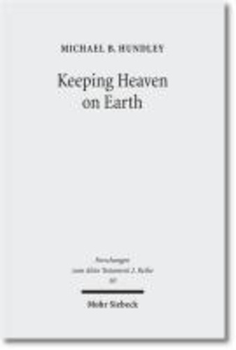 Keeping Heaven on Earth - Safeguarding the Divine Presence in the Priestly Tabernacle.