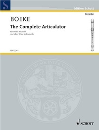 Kees Boeke - Edition Schott  : The Complete Articulator - treble recorder or other wind instruments..