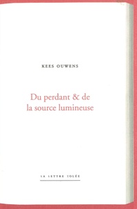 Kees Ouwens - Du perdant et de la source lumineuse.
