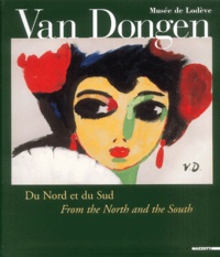 Kees Van Dongen et Maïthé Vallès-Bled - Van Dongen - Du Nord et du Sud : From the North and the South.