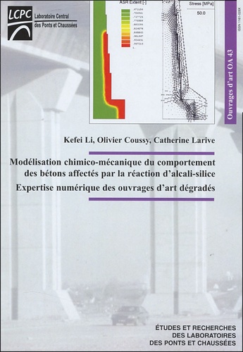 Kefei Li et Olivier Coussy - Modélisation chimico-mécanique du comportement des bétons affectés par la réaction d'alcali-silice - Expertise numérisue des ouvrages d'art dégradés.