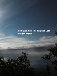  Kehinde Sonola - Dark Days Have The Brightest Light.