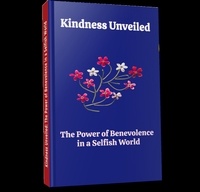  Kehly Spark - Kindness Unveiled: The Power of Benevolence in a Selfish World.