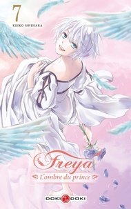 Keiko Ishihara - Freya, l'ombre du prince Tome 7 : .