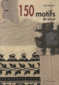 Keiko Okamoto - 150 motifs de tricot.